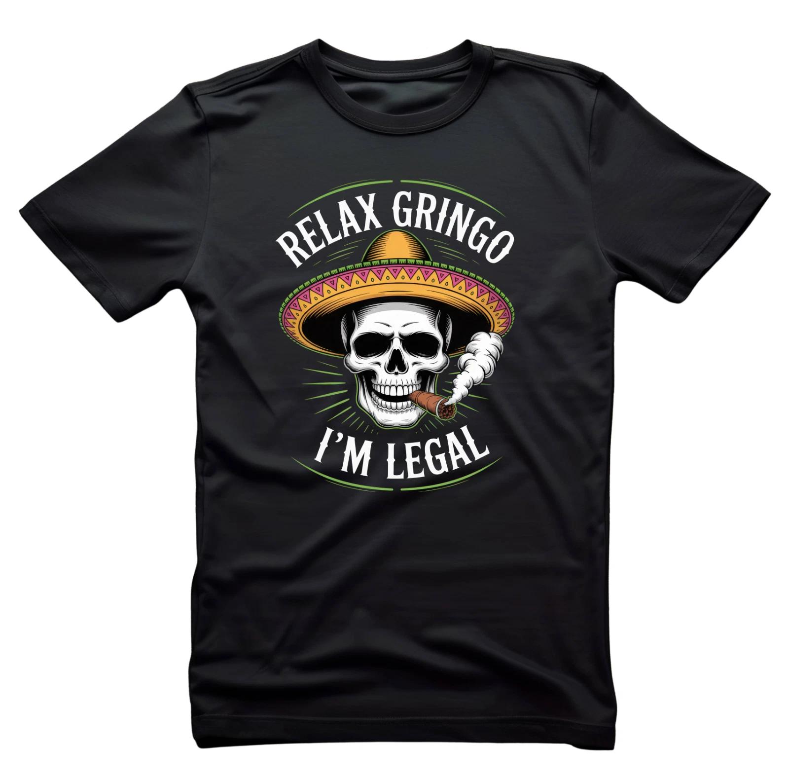 

Relax Gringo I m Legal T-Shirt Pro Immigration Unisex Shirt Funny Immigrant S