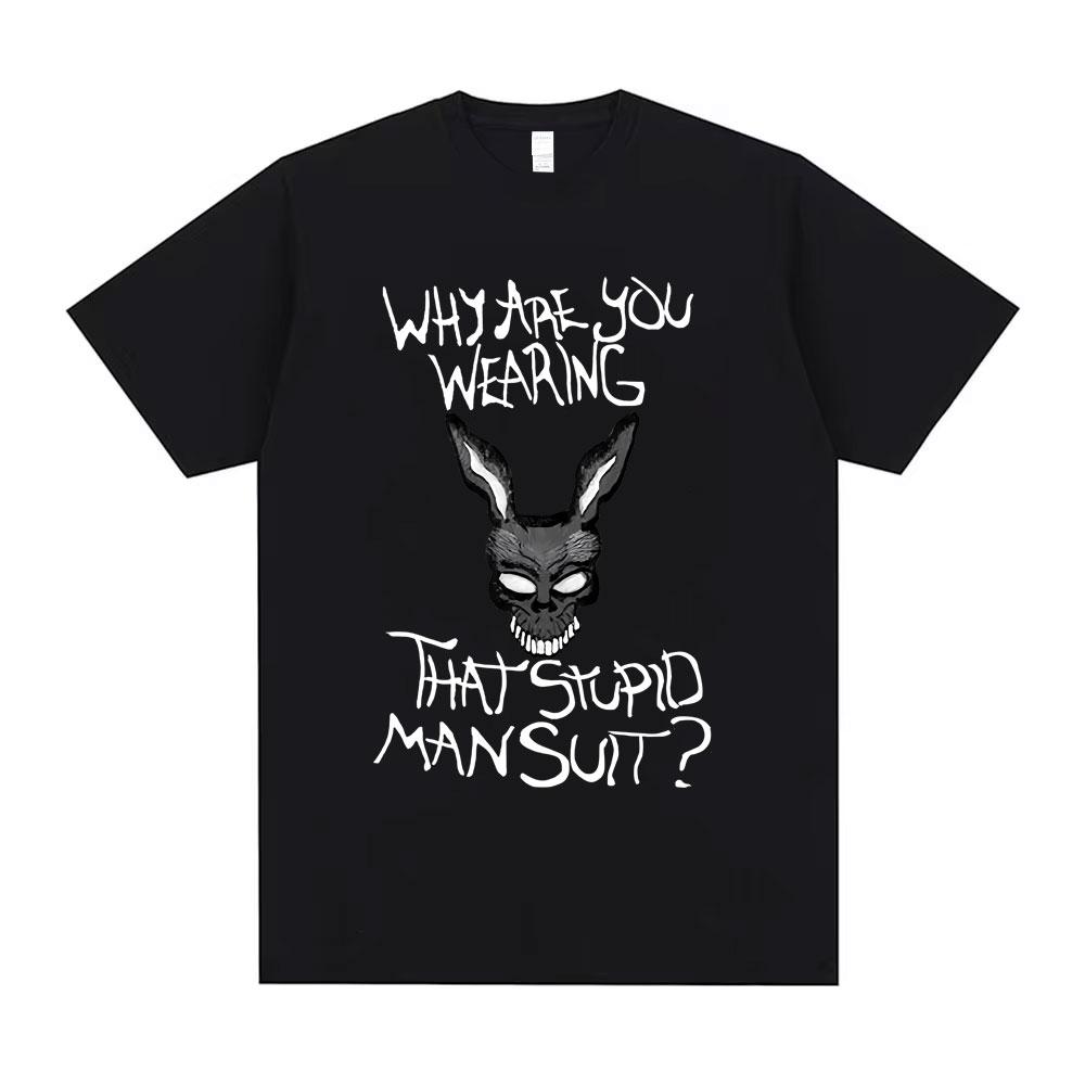 Movie Donnie Darko Why You Wearing That Stupid Man Suit Funny Meme Tshirt Men Women Casual Cotton Vintage Short Sleeve T Shirt S