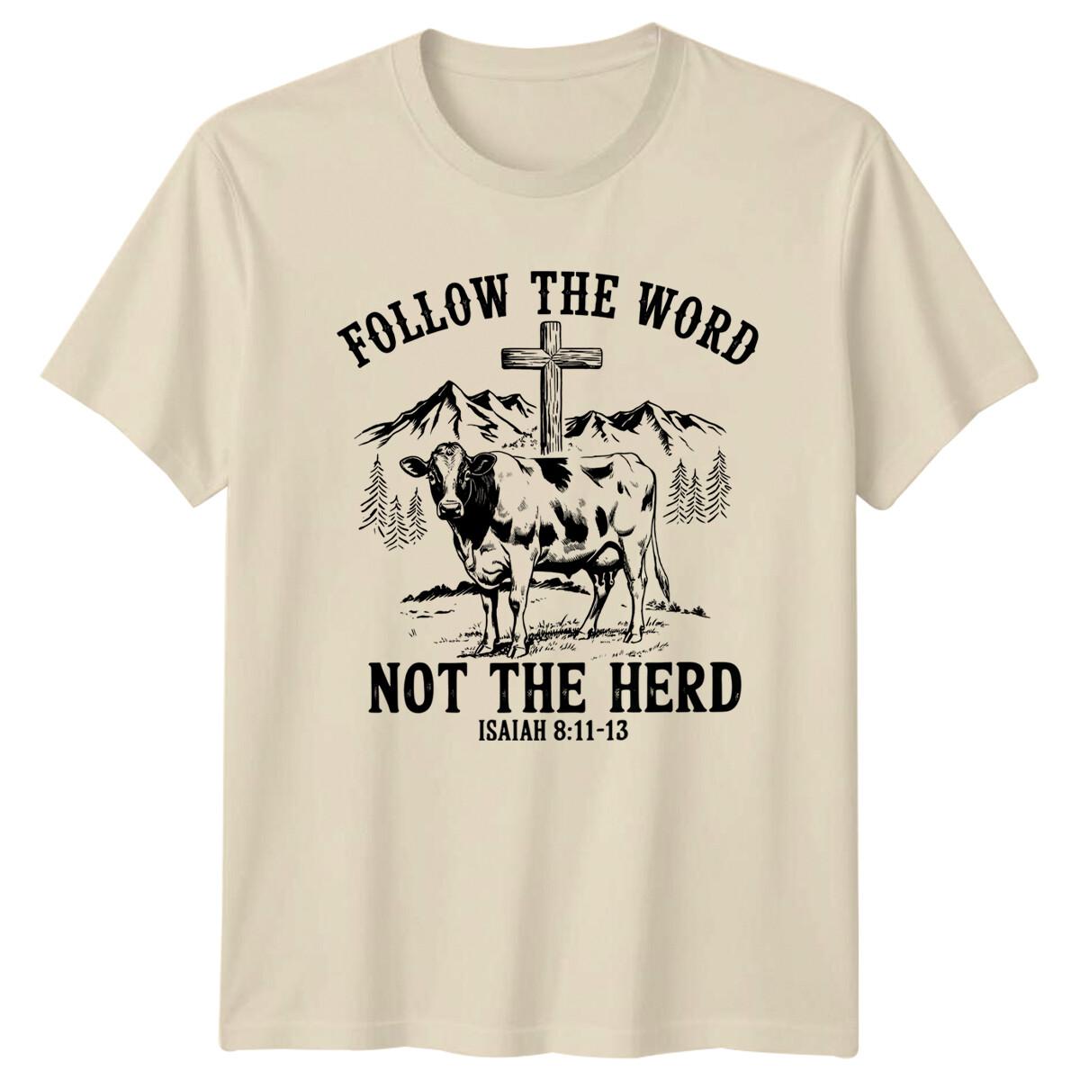 Follow The Word Not The Herd Isaiah 8:11-13 Christian Cow T-Shirt S