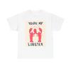 Men's and Women's T-shirts Your My Lobster