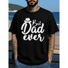 European Size Men'S Best Dad Ever Graphic T-Shirt -Casual Round Neck Short Sleeve Shirt with Lettering & Father'S Day Hat Design - Ideal Gift for Dad