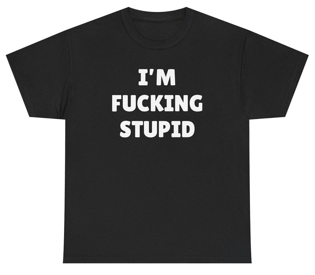 I'm F*cking Stupid T Shirt Funny Inappropriate Matching Couples Gift Tee