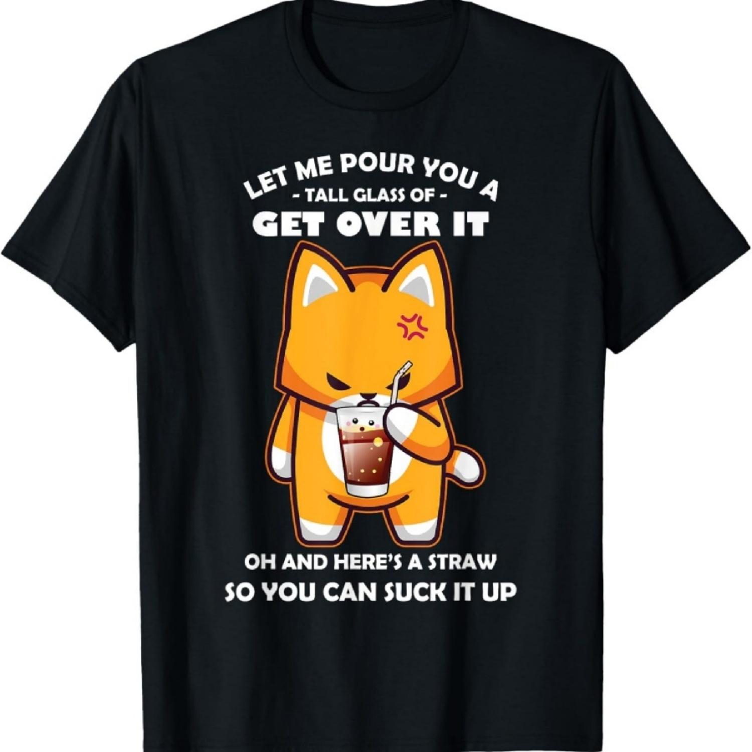 

Let Me Pour You a Tall Glass of Get Over It Suck it Up Cat T-Shirt XXXXXL чорний