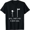 Well That's Not A Good Sign _ Funny Bad Sign Stick Figure T-Shirt