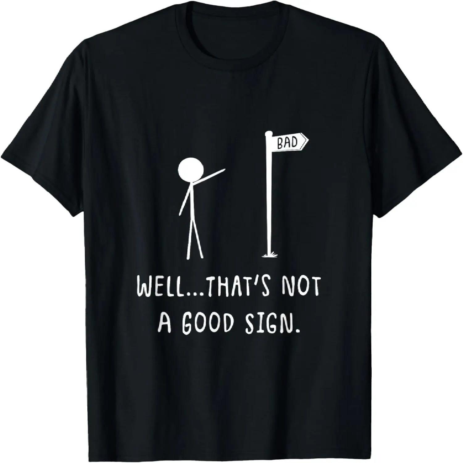 Well That s Not A Good Sign _ Funny Bad Sign Stick Figure T-Shirt S чёрный