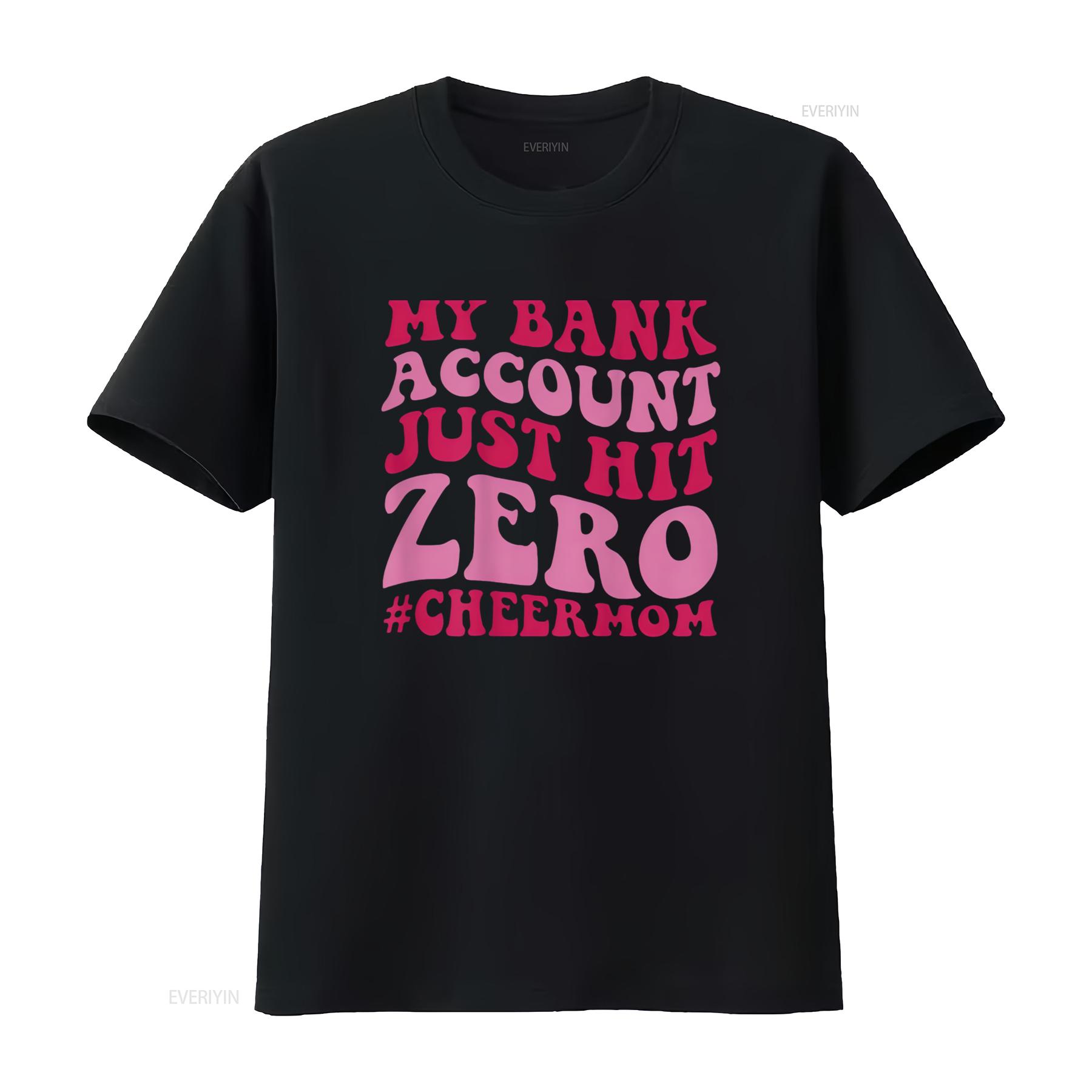 

My Bank Account Just Hit Zero Cheer Mom On Back T Shirt vintage Washed Stylish Casual Breathable Soft graphic designer clothes 4XL
