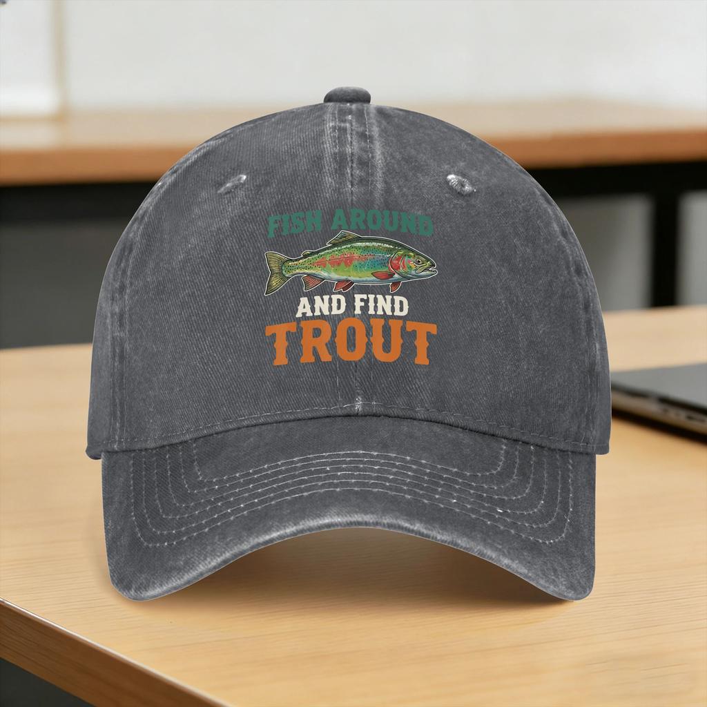 Fish Around And Find Trout Funny Fishing Fishermen Baseball Cap Sun Outdoor Sports Dropshipping Washed Hip Hop Hats Unisex-Teens