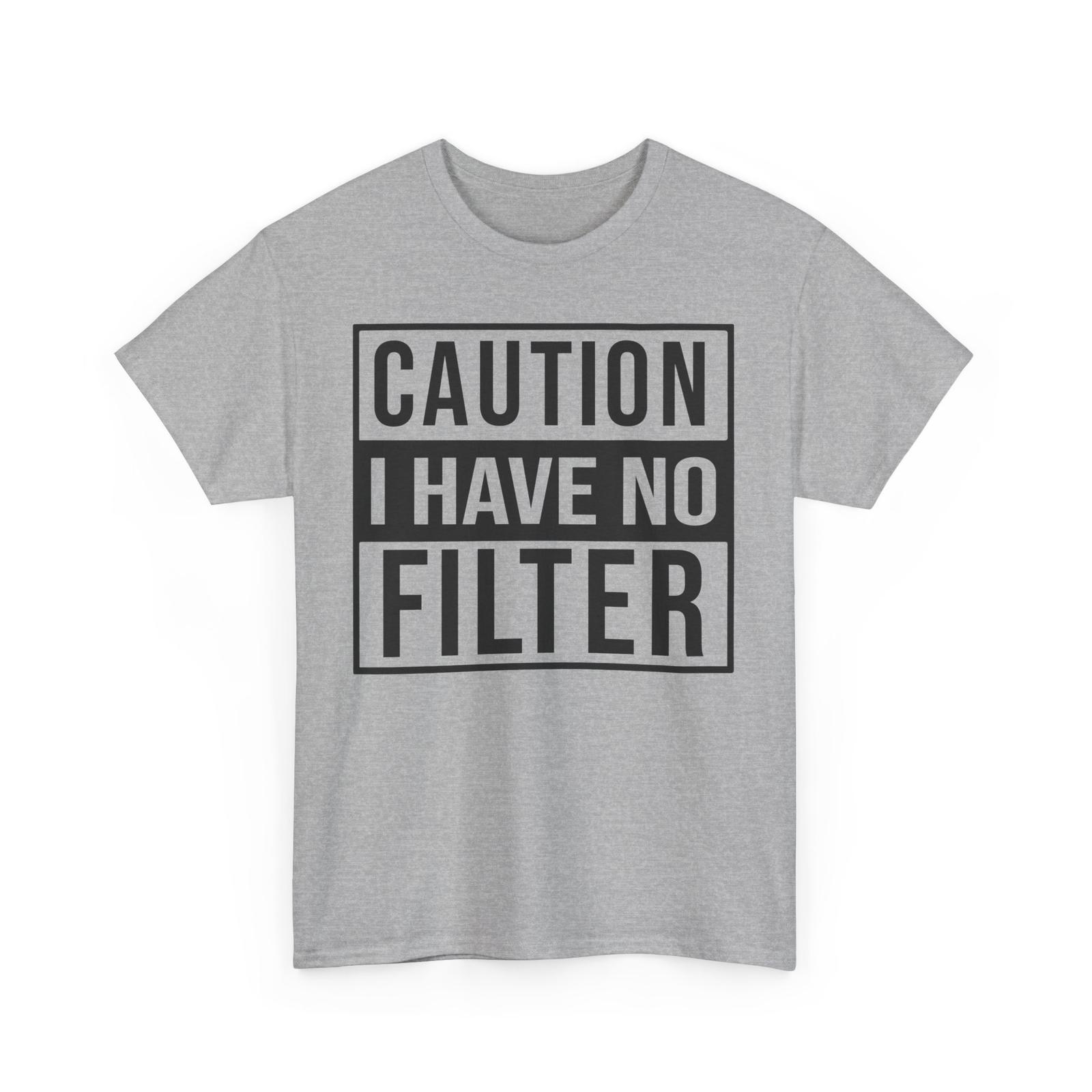 26 Funny Caution I Have No Filter Unisex Tee  Sarcastic Humor T-Shirt  Warning Tee Unisex T-Shirt XXL