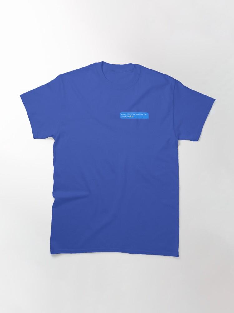 Gotta Keep an Eye Out for Selener Classic T-Shirt