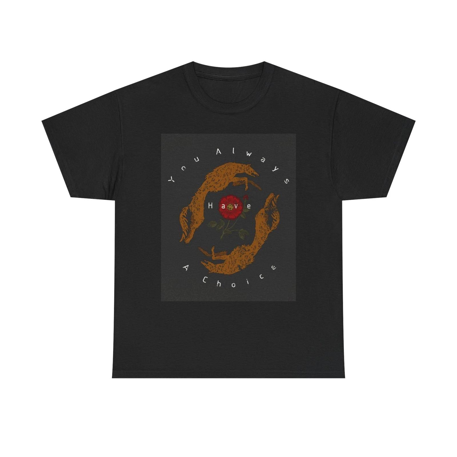 Men s and Women s T-shirts You Always Have A Choice L