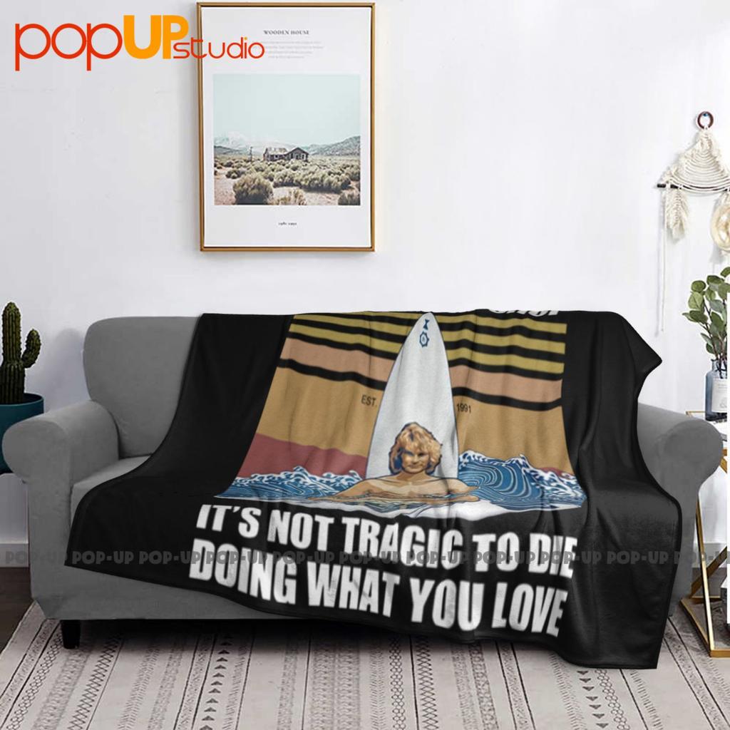 Bodhis Surf Shop Its Not Tragic To Die Doing Mens What You Love Ultra-Soft Blanket Quilt Winter Sofa Cover Bed Covers