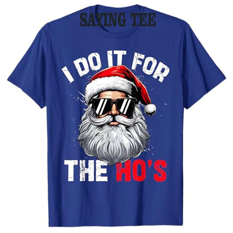 Ich mache es für die Hos Lustiges Unangemessenes Weihnachten Weihnachtsmann Gesicht T-Shirt Mann Y2k Top Daddy Weihnachts-Kostüm Geschenk Mode Familie Pyjama