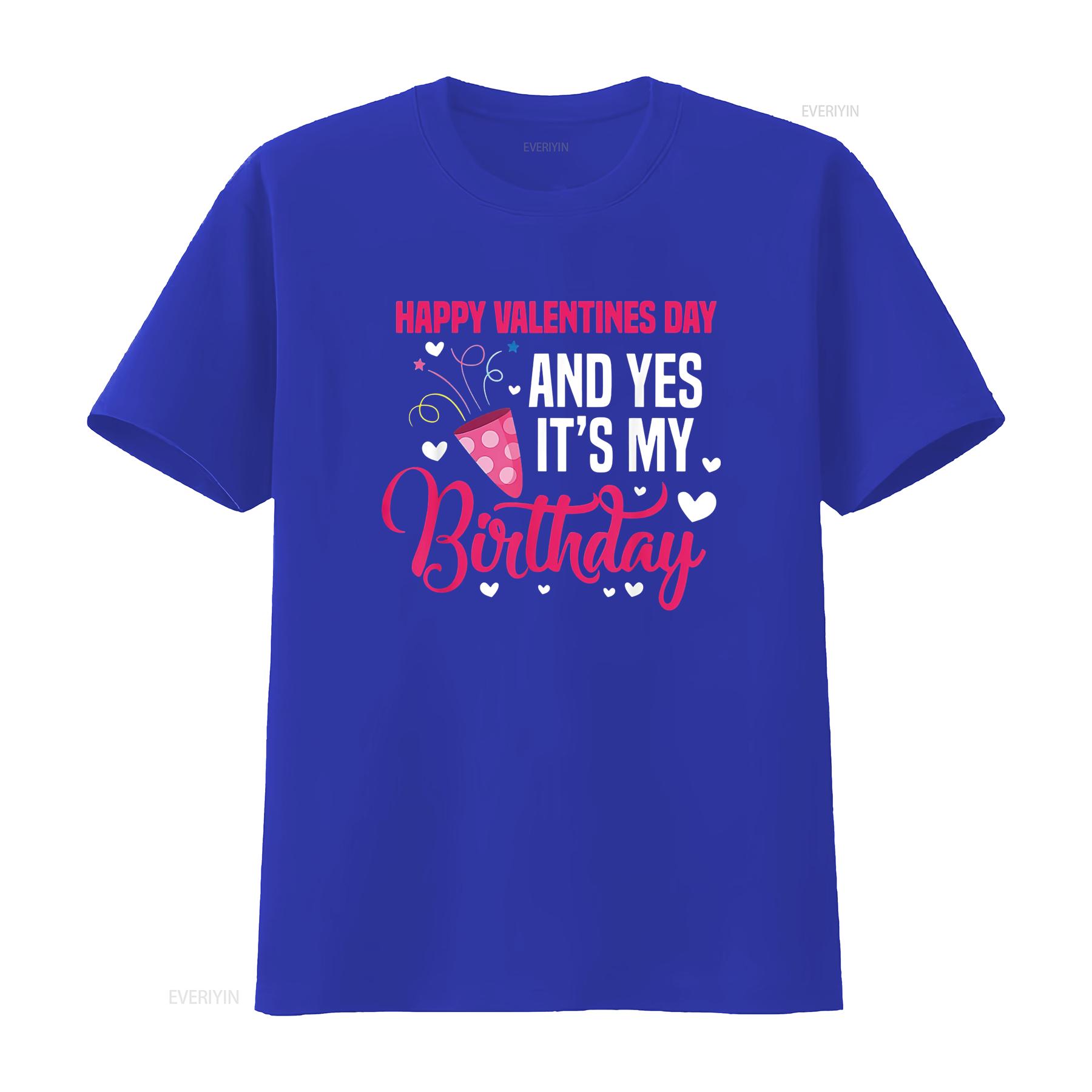 Happy Valentines Day And Yes It s My Birthday T Shirt vintage Washed Stylish Slightly Comfortable graphic Unisex fashion S