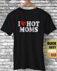 I Love Hot Moms Red Heart Daddy Valentine Day Funny Gift T-Shirt Humor Meme Joke