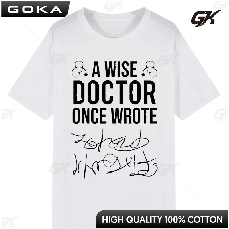 Women Shortsleev Tshirt Casual Shirt Streetwear Tops Funny A Wise Doctor Once Wrote Medical Doctor Handwriting Unisex clothes