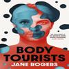 Body Tourists by Jane Rogers Paperback Book 9781529392975