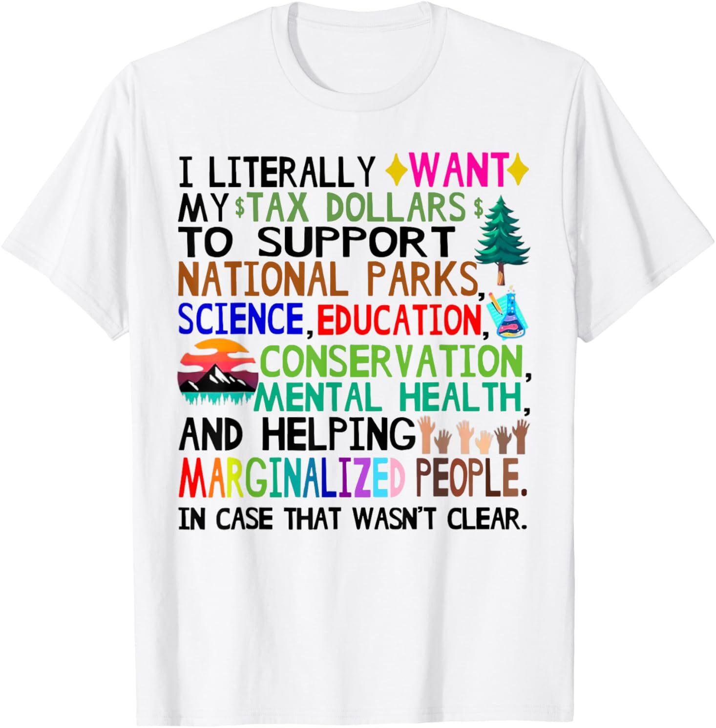 I Literally Want My Tax Dollars To Support National Park T-Shirt S