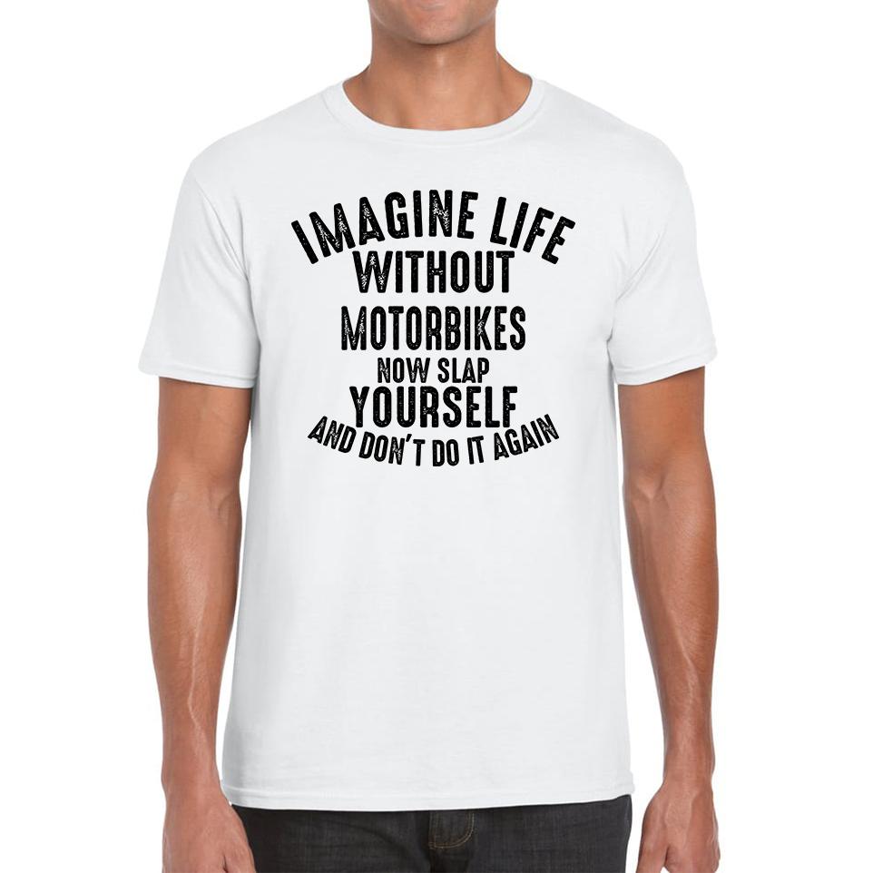 Imagine Life Without Motorbikes Funny Unisex Mens T Shirt Womens Tops Tees M