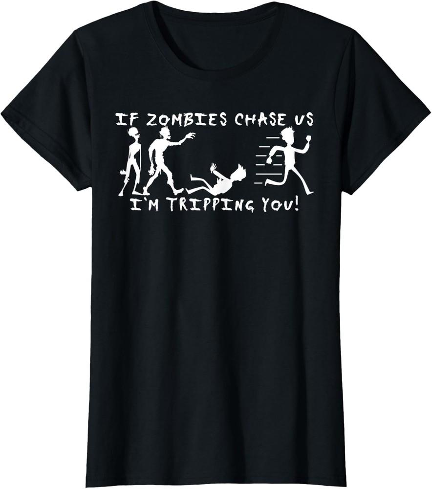 If Zombies Chase For Real Us I m Tripping You Ladies  Crewneck T-Shirt Unisex T-Shirt XXL