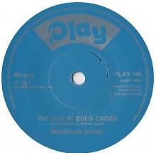 

7inch Record BRENDAN SHINE The Old Rugged Cross PLAY145 Play 1982 UK CountryFolk Used