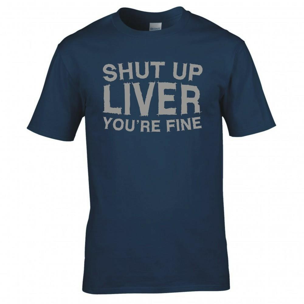 Funny Drinks Shut Up Liver Tshirt