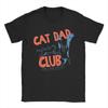 Funny Cat Dad Club Life Mens T Shirts Fathers Day Pet Quote Humorous Tees Short Sleeve Crew Neck TShirts 100 Cotton Clothes