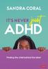 The It???s Never Just ADHD : Finding the Child Behind the Label Book