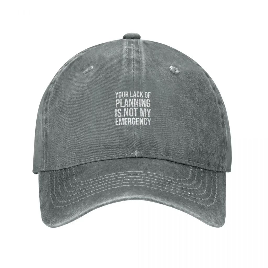 Your lack of planning is not my emergency Baseball Cap beach hat Thermal Visor Luxury Cap Unisexs Luxury Womens