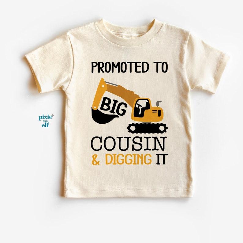 Promoted to big Cousin and digging it Shirt, New Big cousin Gift, Pregnancy announcet Shirt, trucks boys toddler tee, cousin construction 160