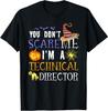 You Don't Scare Technical Director Funny Halloween T-Shirt