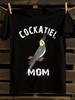 Cockatiel Mom & Parrot Owner Gift T-Shirt