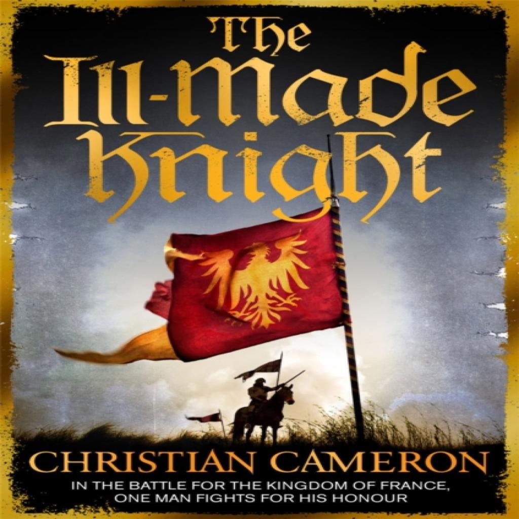 The IllMade Knight by Christian Cameron Paperback Book 9781409137504