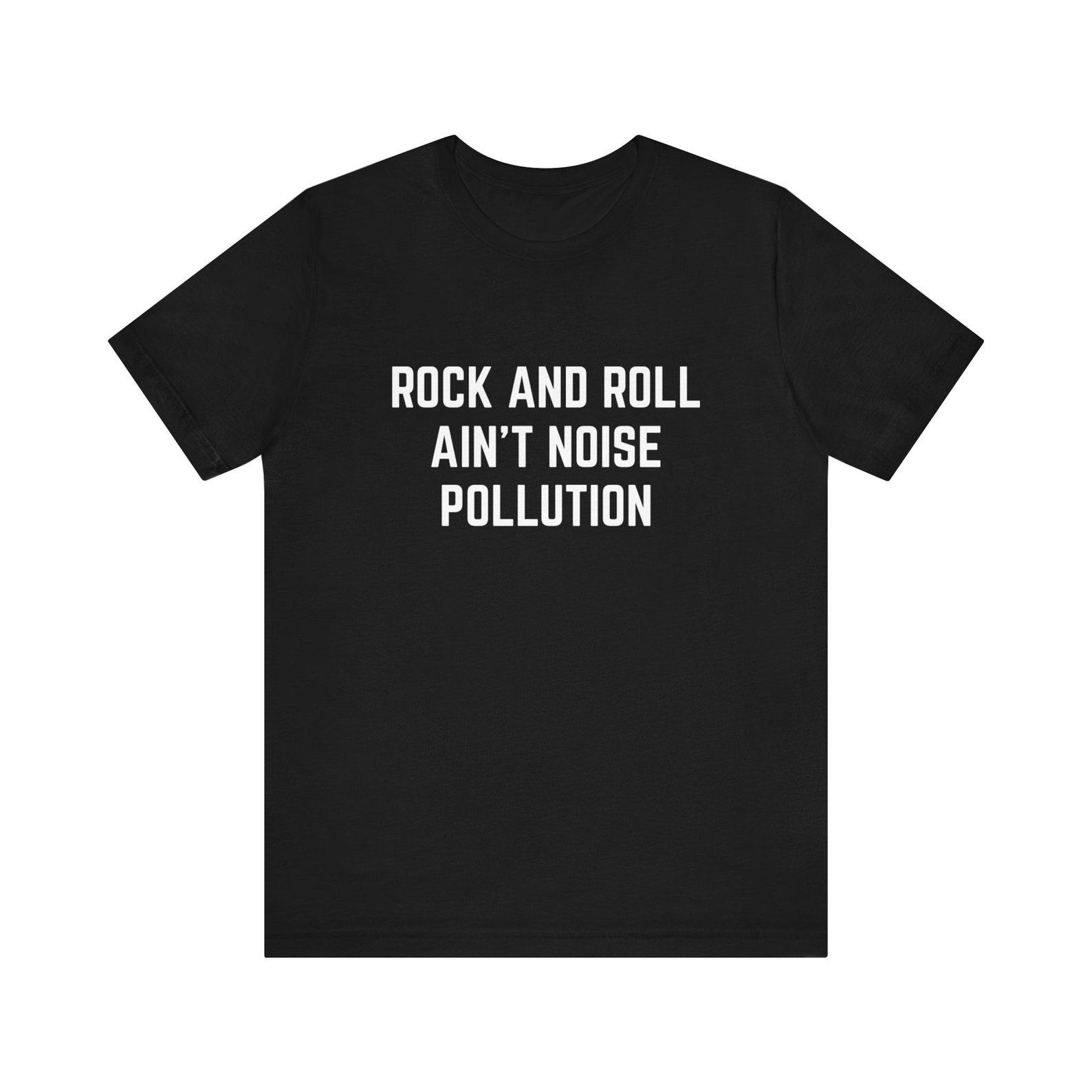 Rock And Roll Aint Noise Pollution T-Shirt, Classic Rock Gift, Environment Gift, 70s Music, Hard Rock Gift, Loud Music Gift, Aussie Rock Tee 2XL