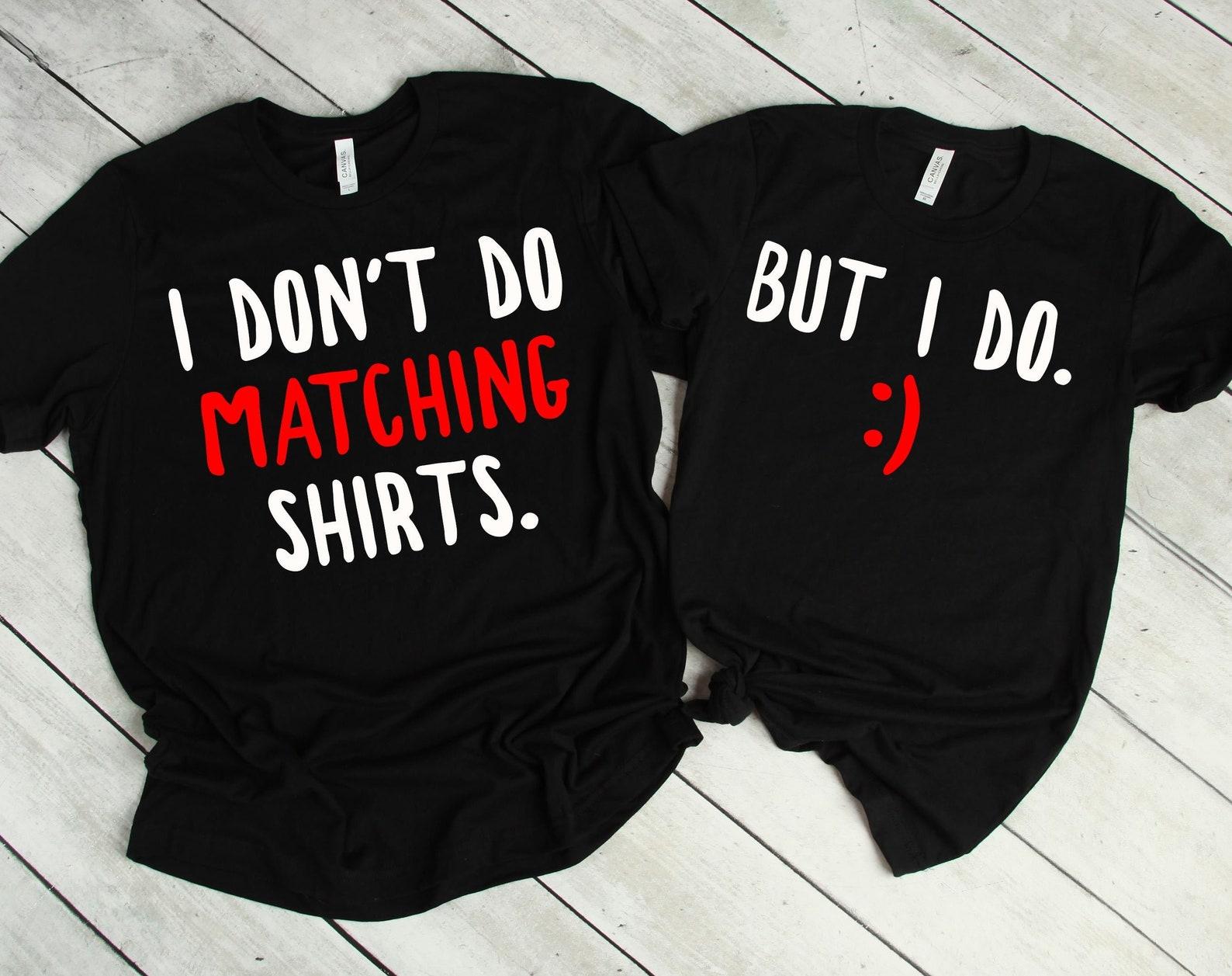 I Don t Do Matching Shirts, Couple Shirt, Funny Couples Shirts, Matching Shirts, Husband And Wife, Husband Wife Shirts 3XL