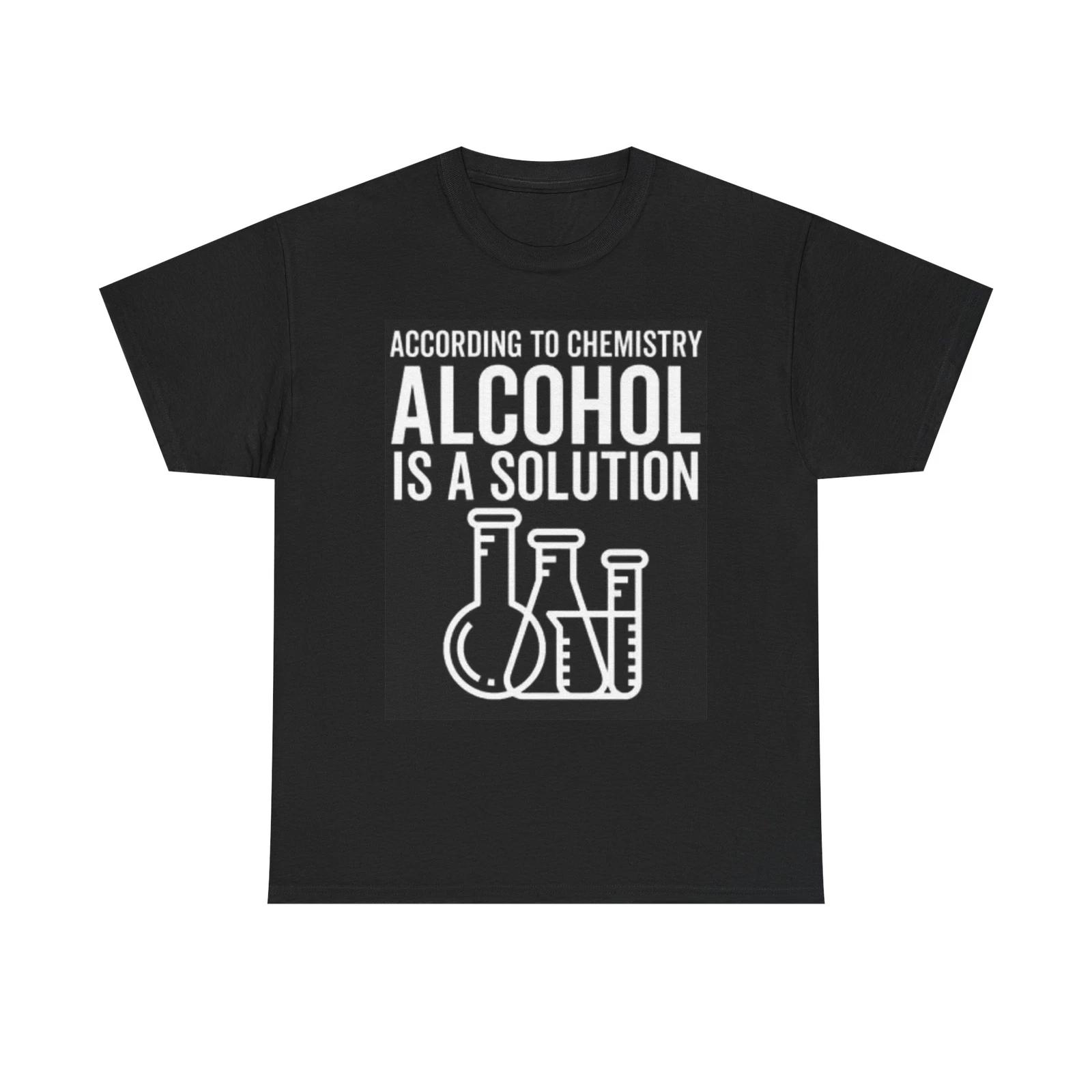 Men s and Women s T-shirts Alcohol Is The Solution M
