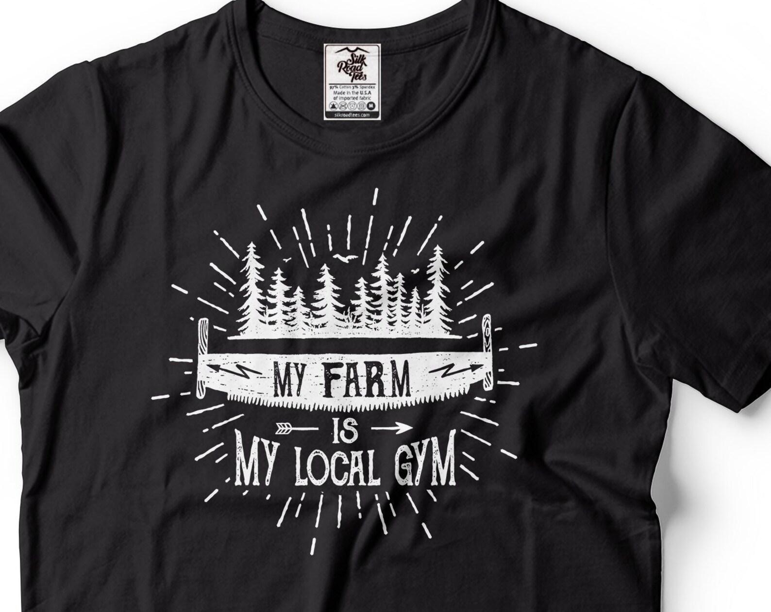 Farm Shirt Funny Gym Shirt My Farm Is My Local Gym Shirt Farmer Shirts Farm Life Tee Gym Joke Shirt Funny Farm Tee Gift For Men 3XL