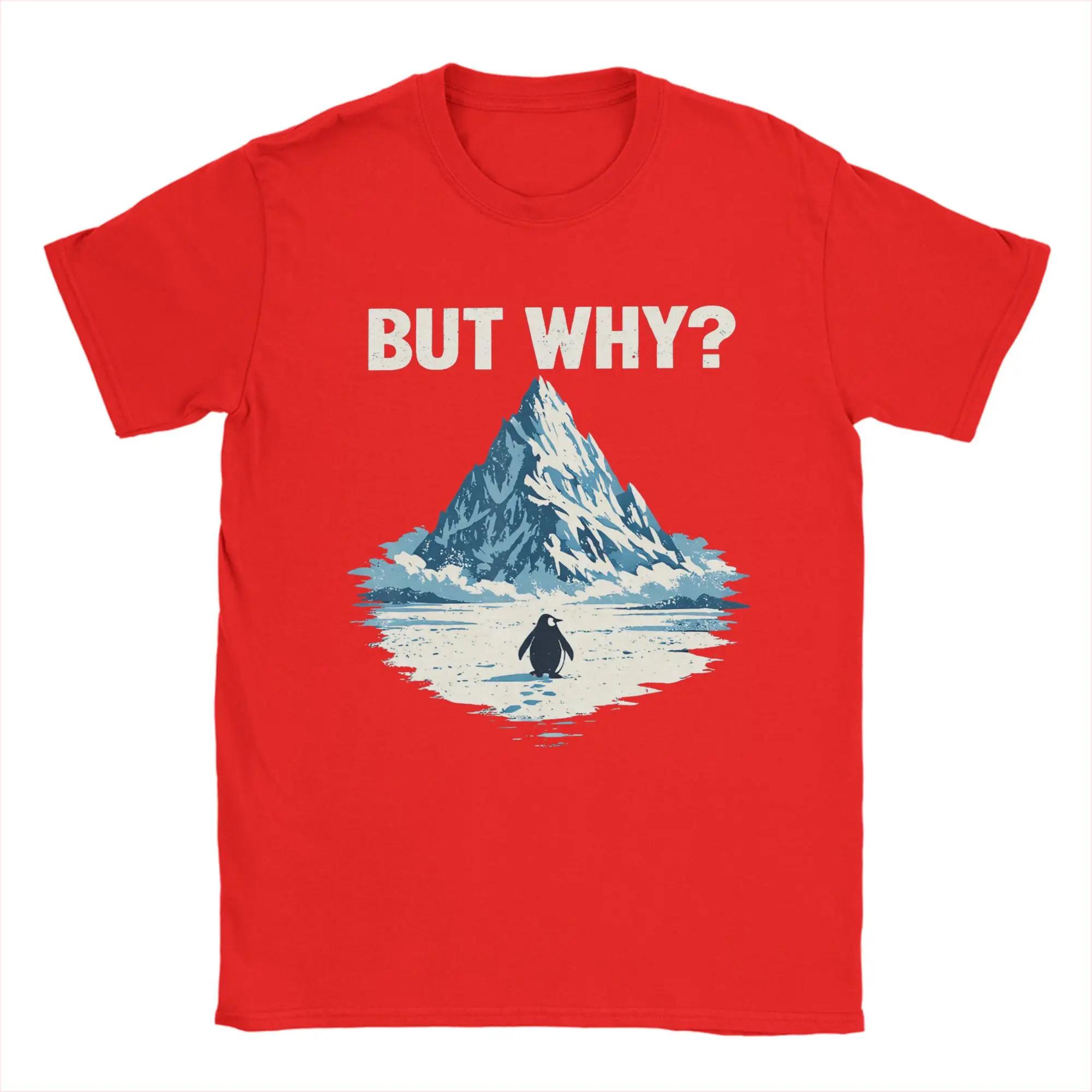 But Why Penguin  Funny Penguin Walking to The Mountains T-Shirt Men  Cotton Tees O Neck Short Sleeve T Shirt Plus Size Tops S