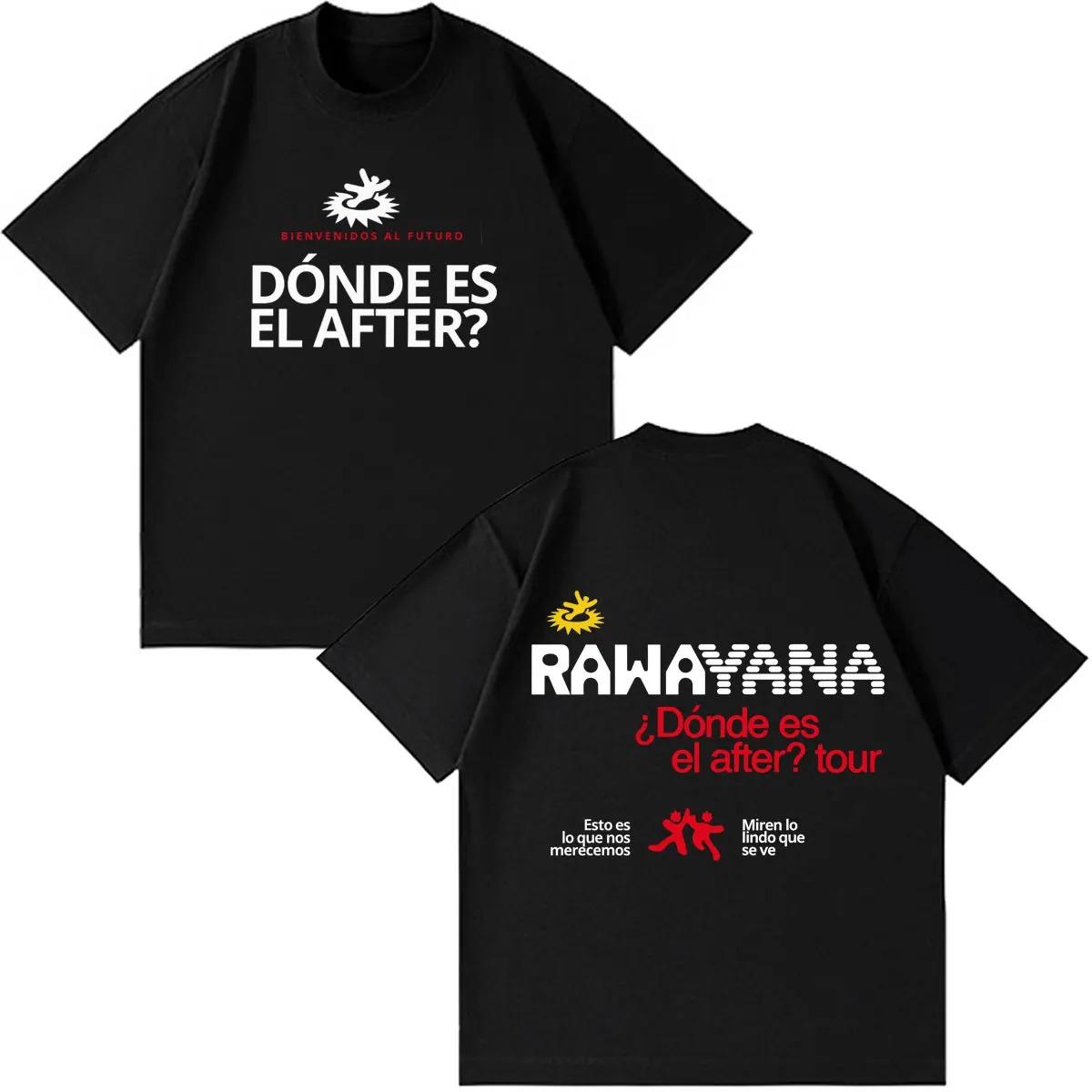 

2026 Rawayana ¿Donde Es El After_ Tour Graphics Tshirt Men Women Fashion T-shirt Summer Short-sleeved Casual Cotton Hip-hop T-shirts 4XL