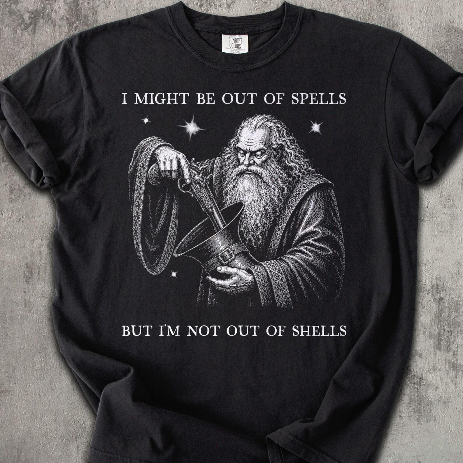 Funny Wizard Shirt, I Might Be Out Of Spells But I m Not Out Of Shells Tee, Fantasy Humor Shirt, DND Gift, Dungeon Master Shirt 4XL