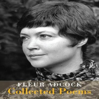 Collected Poems by Fleur Adcock Hardback Book 9781780376844