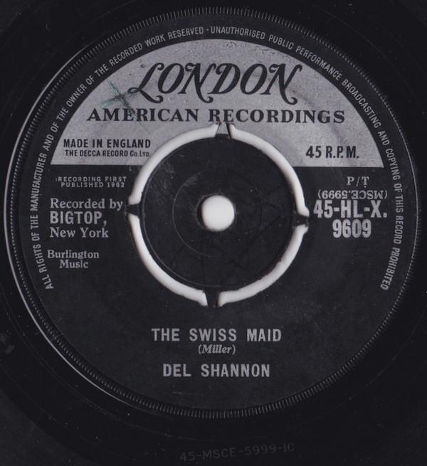 

7inch Record DEL SHANNON - The Swiss Maid 45HLX9609 London Records, 1962 UK Rock Used