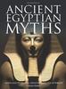 Kniha Ancient Egyptian Myths : Gods and Pharoahs, Creation and the Afterlife