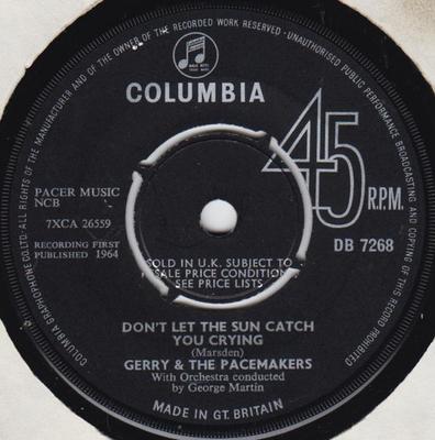7inch Record GERRY  THE PACEMAKERS  Dont Let The Sun Catch You Crying DB7268 Columbia 1964 UK Rock Used