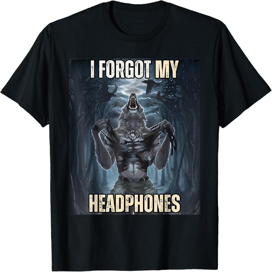 

I Forgot My Headphones Meme Werewolf Silly Dark Humor T-Shirt XXXXXL чорний