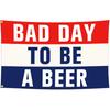 Bad Day To Be A Beer Flag 3x5 Ft Funny Flags for Bedroom Room College Dorm Meme Man Cave Cool Flags Banners for Room Guys Wall Art Decor