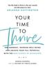 The Your Time To Thrive : End Burnout, Increase Well-being, and Unlock Your Full Potential with the New Science of Microsteps Book