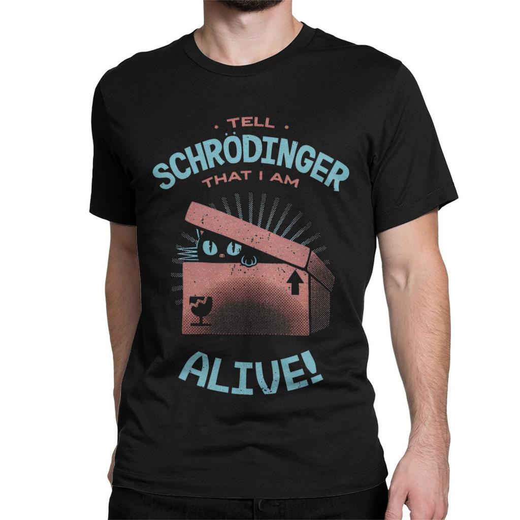 Men Women Schrodinger I Am Alive T Shirts Hip Hop Animal Cotton Clothing Awesome Short Sleeve Round Collar Tees 4XL 5XL T-Shirt