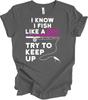 Fish Like a Girl - Empowering Fishing Tee - Outdoor Enthusiast