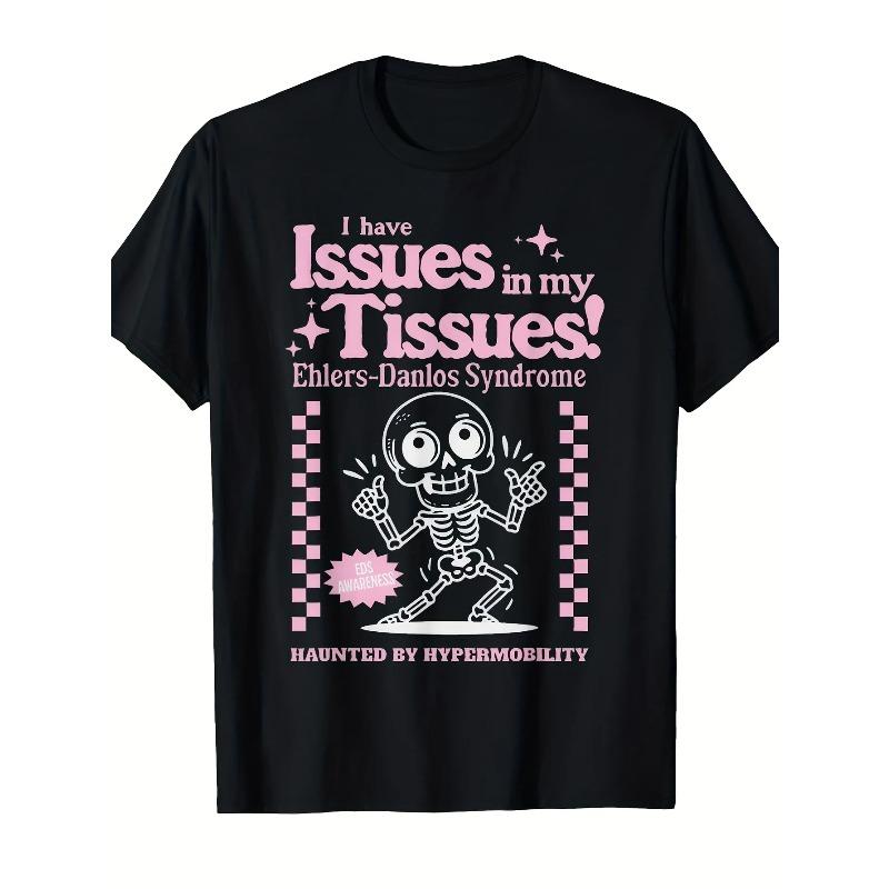 Ehlers-Danlos-Syndrom EDS Bewusstseins T-Shirt Lustige Probleme in meinen Geweben Slogan EDS Horror Humor Design Weiches 100% Unisex Tee