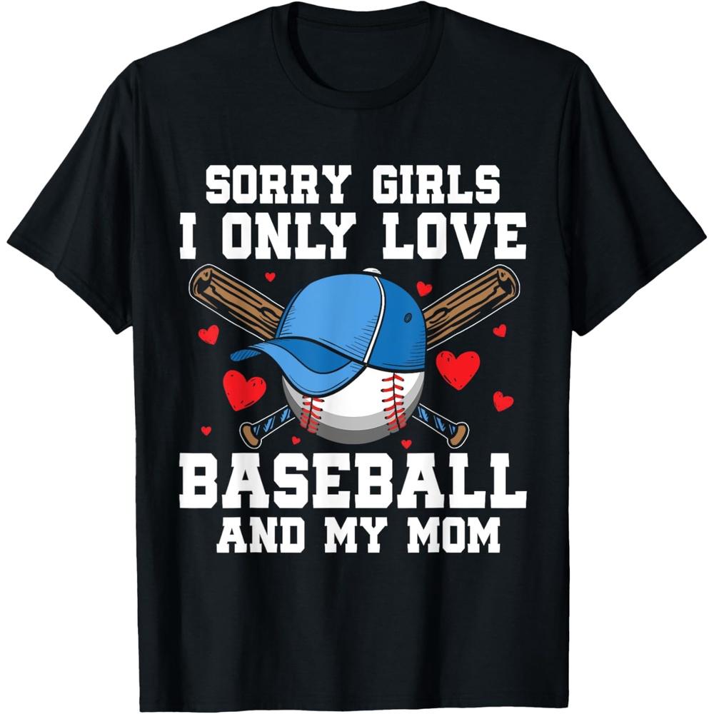 Sorry Girls I Only Love Baseball and My Mom Valentines Day T-Shirt 3XL